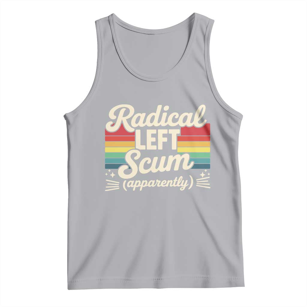 Funny Radical Left Scum Apparently Tank Top Retro Political Humor TS02 Athletic Heather Print Your Wear