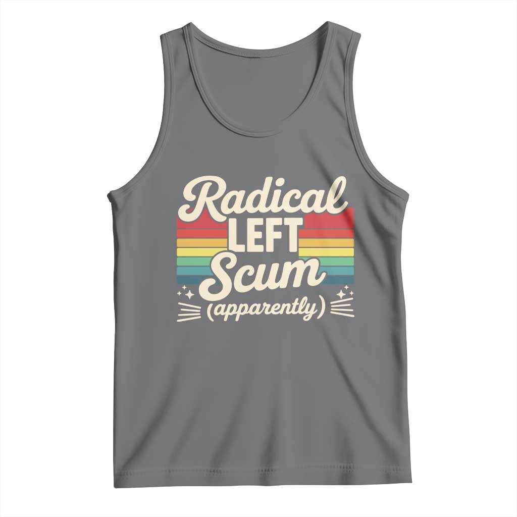 Funny Radical Left Scum Apparently Tank Top Retro Political Humor TS02 Black Heather Print Your Wear