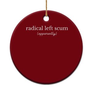 Radical Left Scum Apparently Ceramic Ornament Minimalist Political Humor Satire TS02 1pc Red Print Your Wear