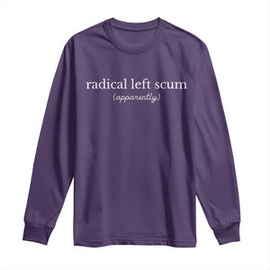 Radical Left Scum Apparently Long Sleeve Shirt Minimalist Political Humor Satire TS02 Purple Print Your Wear