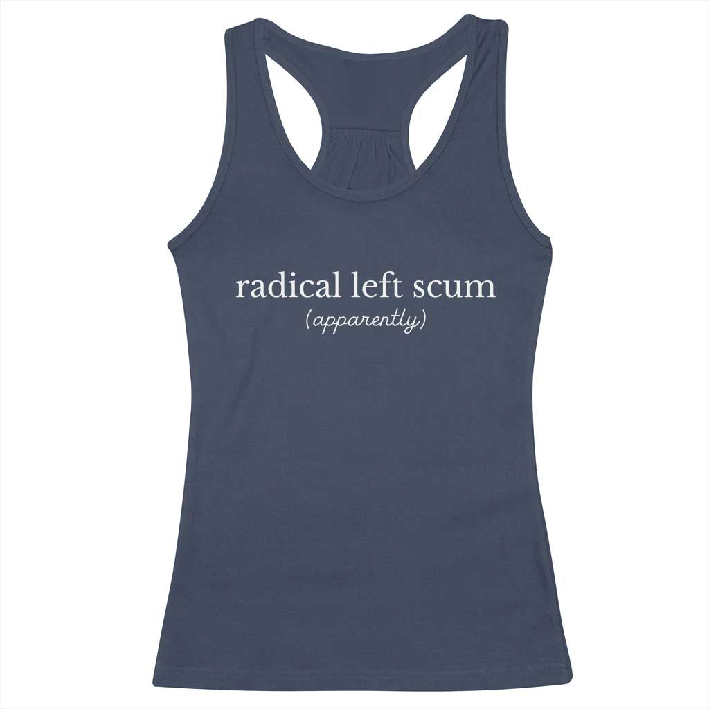 Radical Left Scum Apparently Racerback Tank Top Minimalist Political Humor Satire TS02 Navy Print Your Wear
