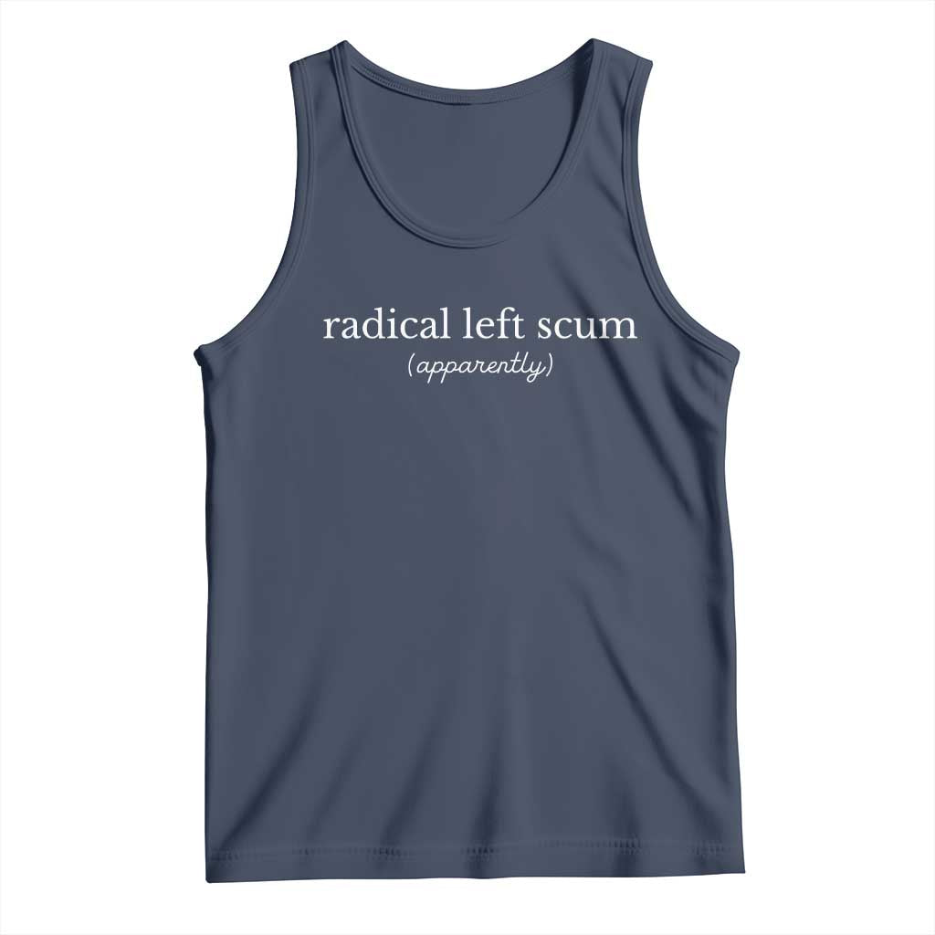 Radical Left Scum Apparently Tank Top Minimalist Political Humor Satire TS02 Navy Print Your Wear