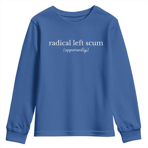 Radical Left Scum Apparently Youth Sweatshirt Minimalist Political Humor Satire TS02 Royal Blue Print Your Wear