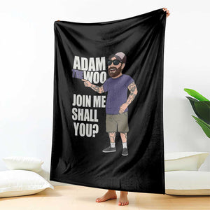 Adam Inspired Graphic Throw Blanket The Woo Memorial Tribute Join Me Shall You TS02 Print Your Wear