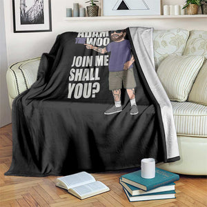Adam Inspired Graphic Throw Blanket The Woo Memorial Tribute Join Me Shall You TS02 Print Your Wear
