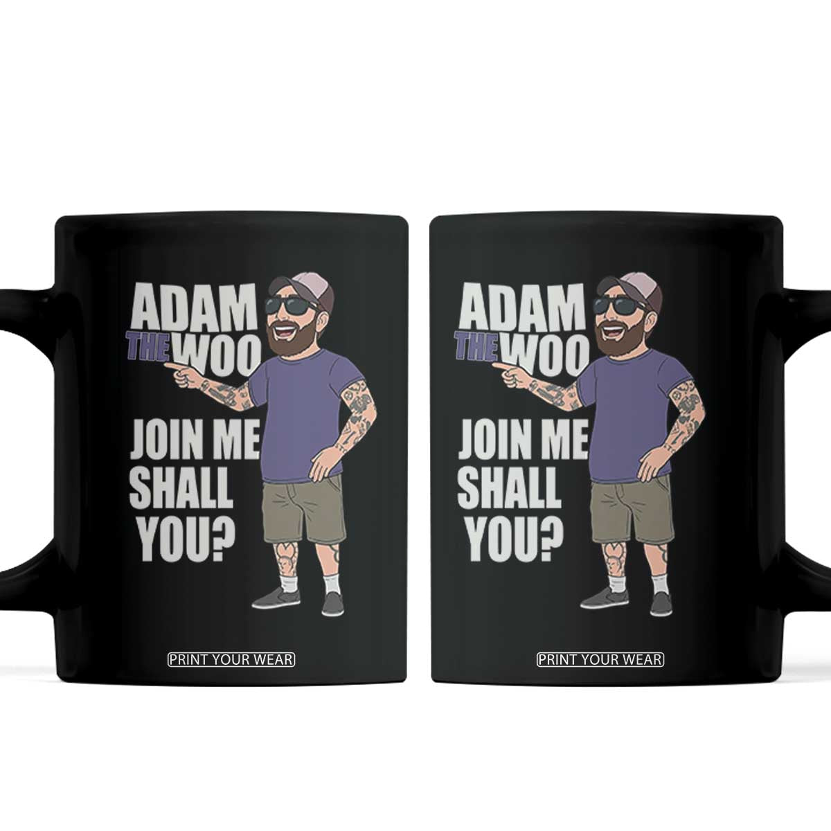 Adam Inspired Graphic Coffee Mug The Woo Memorial Tribute Join Me Shall You TS02 Black Print Your Wear