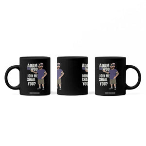 Adam Inspired Graphic Coffee Mug The Woo Memorial Tribute Join Me Shall You TS02 Print Your Wear