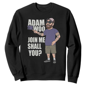 Adam Inspired Graphic Sweatshirt The Woo Memorial Tribute Join Me Shall You TS02 Black Print Your Wear