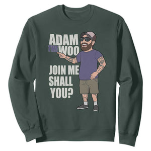 Adam Inspired Graphic Sweatshirt The Woo Memorial Tribute Join Me Shall You TS02 Dark Forest Green Print Your Wear