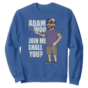 Adam Inspired Graphic Sweatshirt The Woo Memorial Tribute Join Me Shall You TS02 Royal Blue Print Your Wear