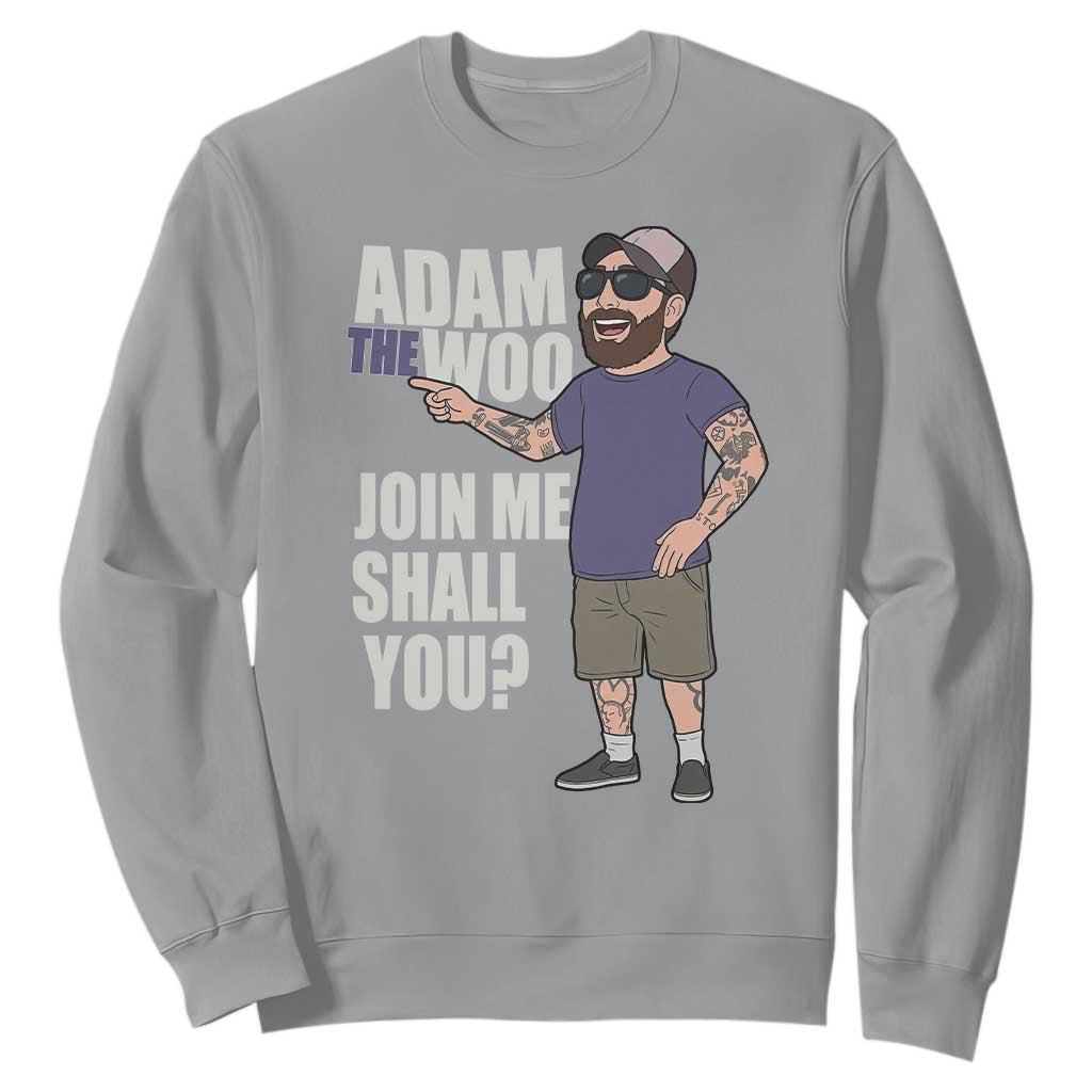 Adam Inspired Graphic Sweatshirt The Woo Memorial Tribute Join Me Shall You TS02 Sport Gray Print Your Wear