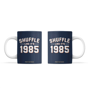 Shuffle Like Its 1985 Coffee Mug Retro Championship Celebrated TS02 Navy Print Your Wear