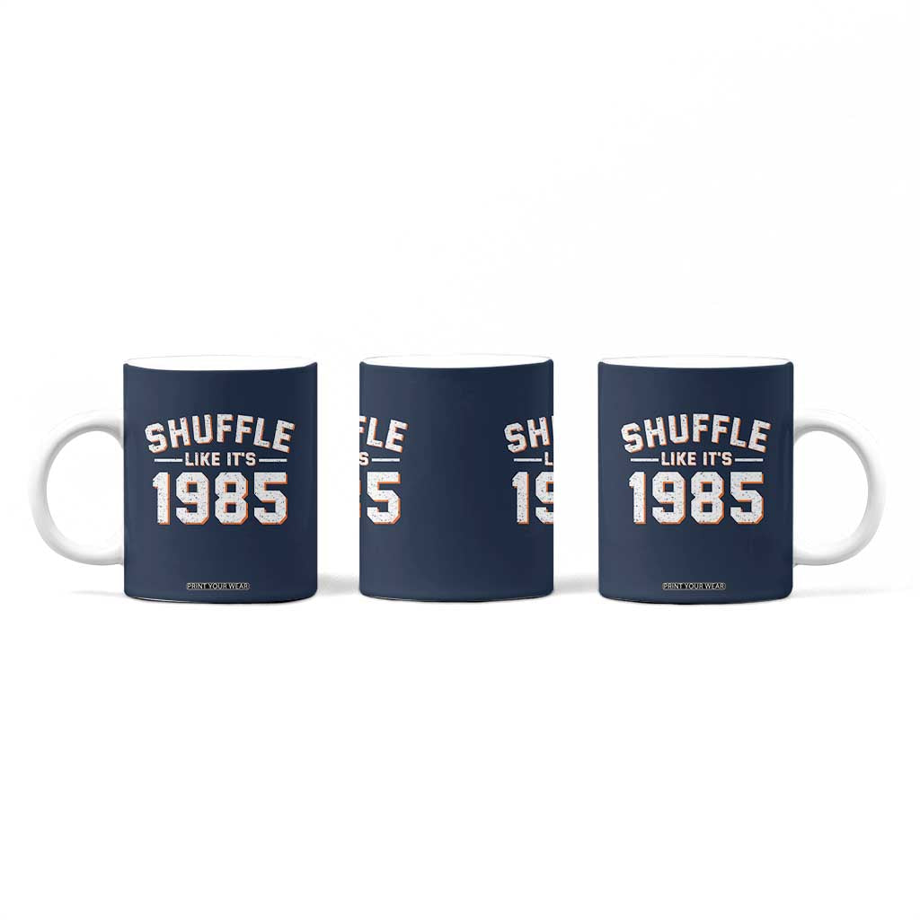 Shuffle Like Its 1985 Coffee Mug Retro Championship Celebrated TS02 Print Your Wear