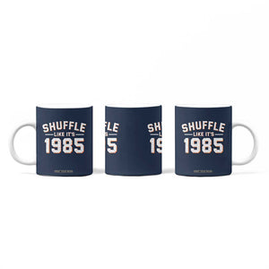 Shuffle Like Its 1985 Coffee Mug Retro Championship Celebrated TS02 Print Your Wear