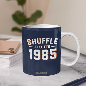 Shuffle Like Its 1985 Coffee Mug Retro Championship Celebrated TS02 Print Your Wear