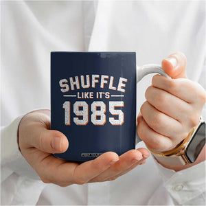 Shuffle Like Its 1985 Coffee Mug Retro Championship Celebrated TS02 Print Your Wear