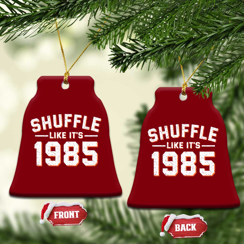Shuffle Like Its 1985 Ceramic Ornament Retro Championship Celebrated TS02 Print Your Wear