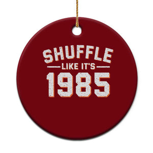 Shuffle Like Its 1985 Ceramic Ornament Retro Championship Celebrated TS02 1pc Red Print Your Wear