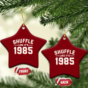 Shuffle Like Its 1985 Ceramic Ornament Retro Championship Celebrated TS02 Print Your Wear