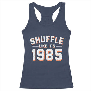 Shuffle Like Its 1985 Racerback Tank Top Retro Championship Celebrated TS02 Navy Print Your Wear