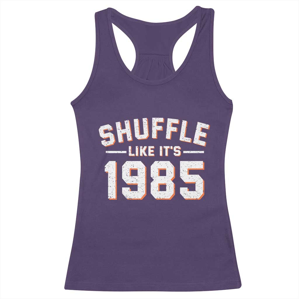 Shuffle Like Its 1985 Racerback Tank Top Retro Championship Celebrated TS02 Purple Print Your Wear