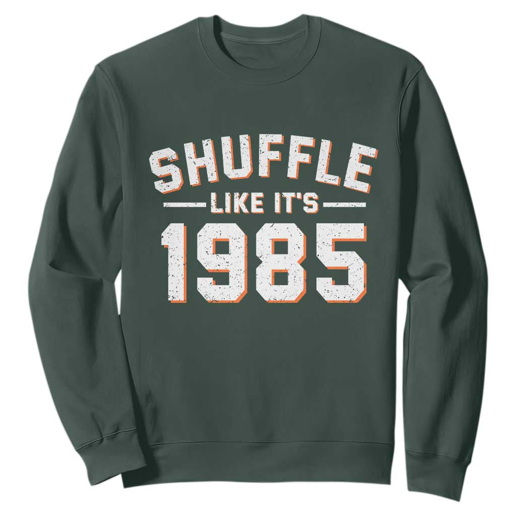 Shuffle Like Its 1985 Sweatshirt Retro Championship Celebrated TS02 Dark Forest Green Print Your Wear