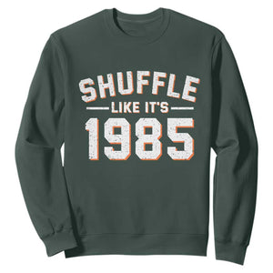 Shuffle Like Its 1985 Sweatshirt Retro Championship Celebrated TS02 Dark Forest Green Print Your Wear