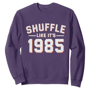 Shuffle Like Its 1985 Sweatshirt Retro Championship Celebrated TS02 Purple Print Your Wear