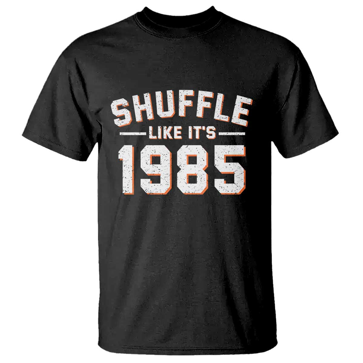 Shuffle Like Its 1985 T Shirt - Retro Championship Celebration Sports Humor Tee TS02 Black Print Your Wear