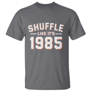 Shuffle Like Its 1985 T Shirt - Retro Championship Celebration Sports Humor Tee TS02 Charcoal Print Your Wear