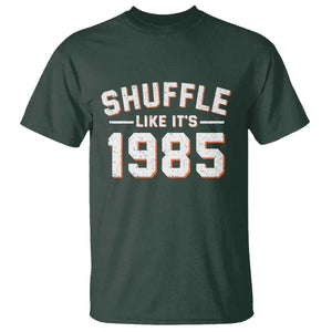 Shuffle Like Its 1985 T Shirt - Retro Championship Celebration Sports Humor Tee TS02 Dark Forest Green Print Your Wear