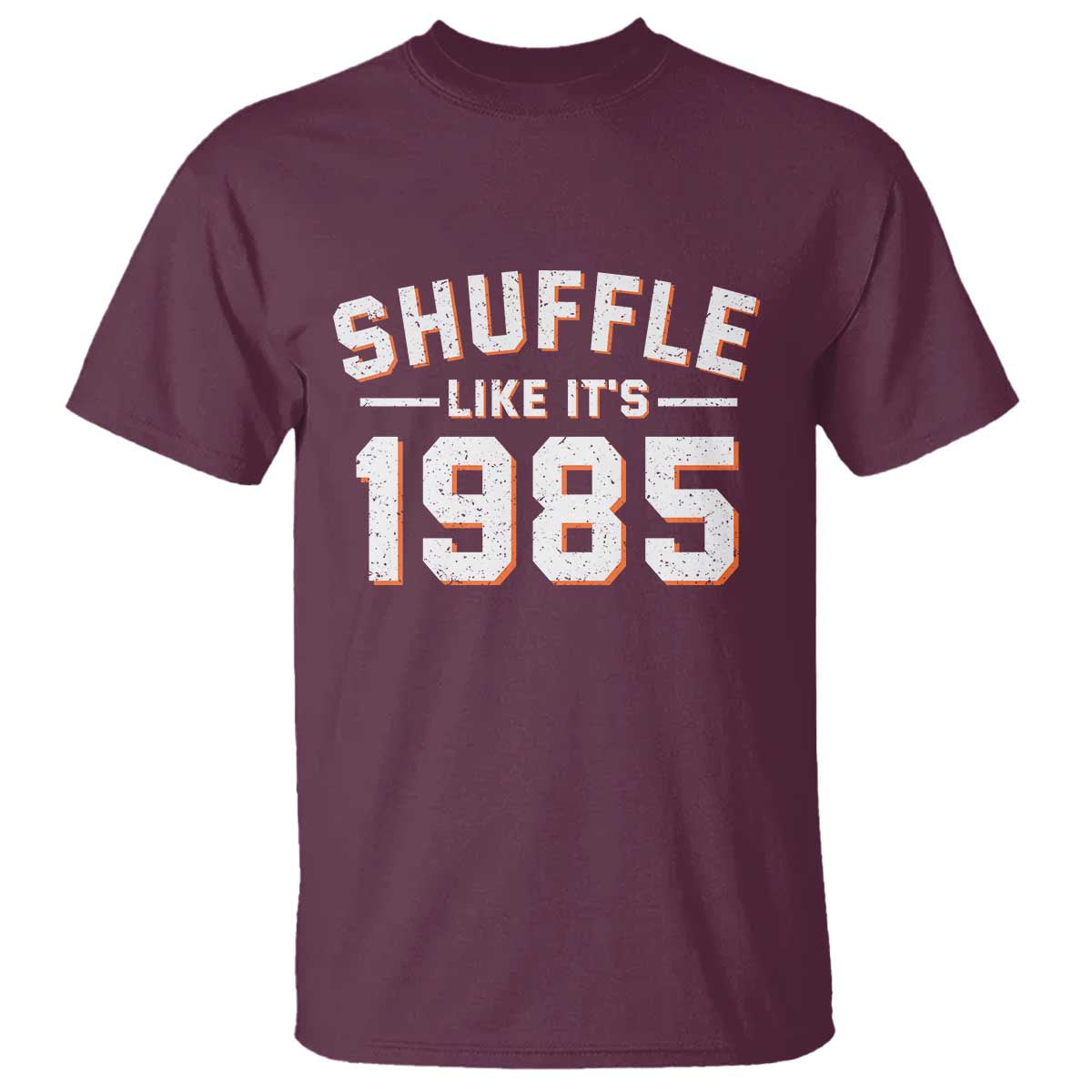 Shuffle Like Its 1985 T Shirt - Retro Championship Celebration Sports Humor Tee TS02 Maroon Print Your Wear