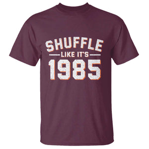 Shuffle Like Its 1985 T Shirt - Retro Championship Celebration Sports Humor Tee TS02 Maroon Print Your Wear