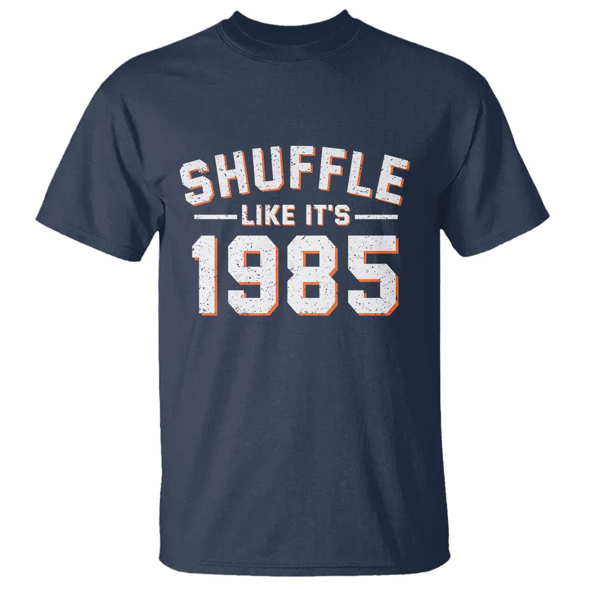 Shuffle Like Its 1985 T Shirt - Retro Championship Celebration Sports Humor Tee TS02 Navy Print Your Wear