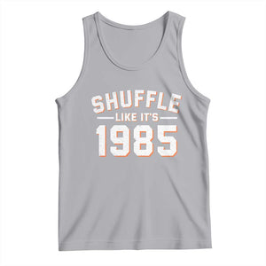 Shuffle Like Its 1985 Tank Top Retro Championship Celebrated TS02 Athletic Heather Print Your Wear