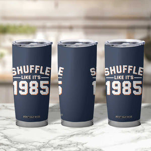 Shuffle Like Its 1985 Tumbler Cup Retro Championship Celebrated TS02 Print Your Wear