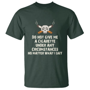 No Smoking Skull T Shirt Do Not Give Me A Cigarette Under Any Circumstances TS02 Dark Forest Green Printyourwear