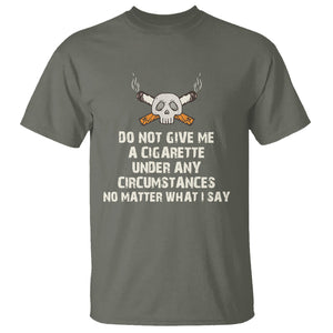 No Smoking Skull T Shirt Do Not Give Me A Cigarette Under Any Circumstances TS02 Military Green Printyourwear