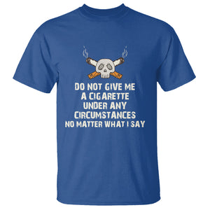 No Smoking Skull T Shirt Do Not Give Me A Cigarette Under Any Circumstances TS02 Royal Blue Printyourwear