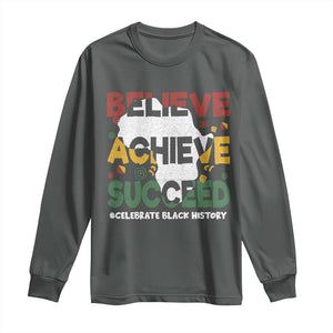 Celebrate Black History Month Long Sleeve Shirt Believe Achieve Succeed Black and Proud BHM TS02 Dark Heather Print Your Wear