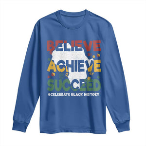 Celebrate Black History Month Long Sleeve Shirt Believe Achieve Succeed Black and Proud BHM TS02 Royal Blue Print Your Wear