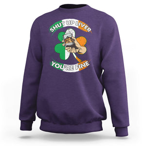 Funny St. Patricks Day Sweatshirt Shut Up Liver You're Fine Drinking Team Squad TS02 Purple Printyourwear