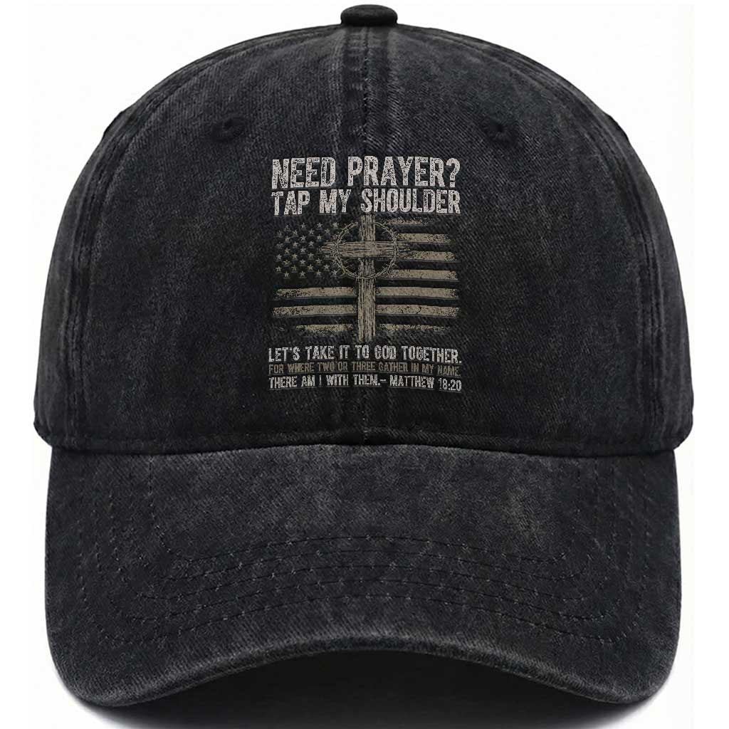 Need Prayer Tap My Shoulder Christian Patriotic Washed Cotton Baseball Cap American Flag Cross Crown of Thorns Matthew 18:20 TS02 Print Your Wear