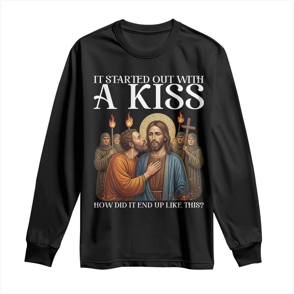 It Started Out With A Kiss Funny Jesus Christian Easter Long Sleeve Shirt Judas Betrayal Jesus Faith Message Biblical Humor TS02 Black Print Your Wear