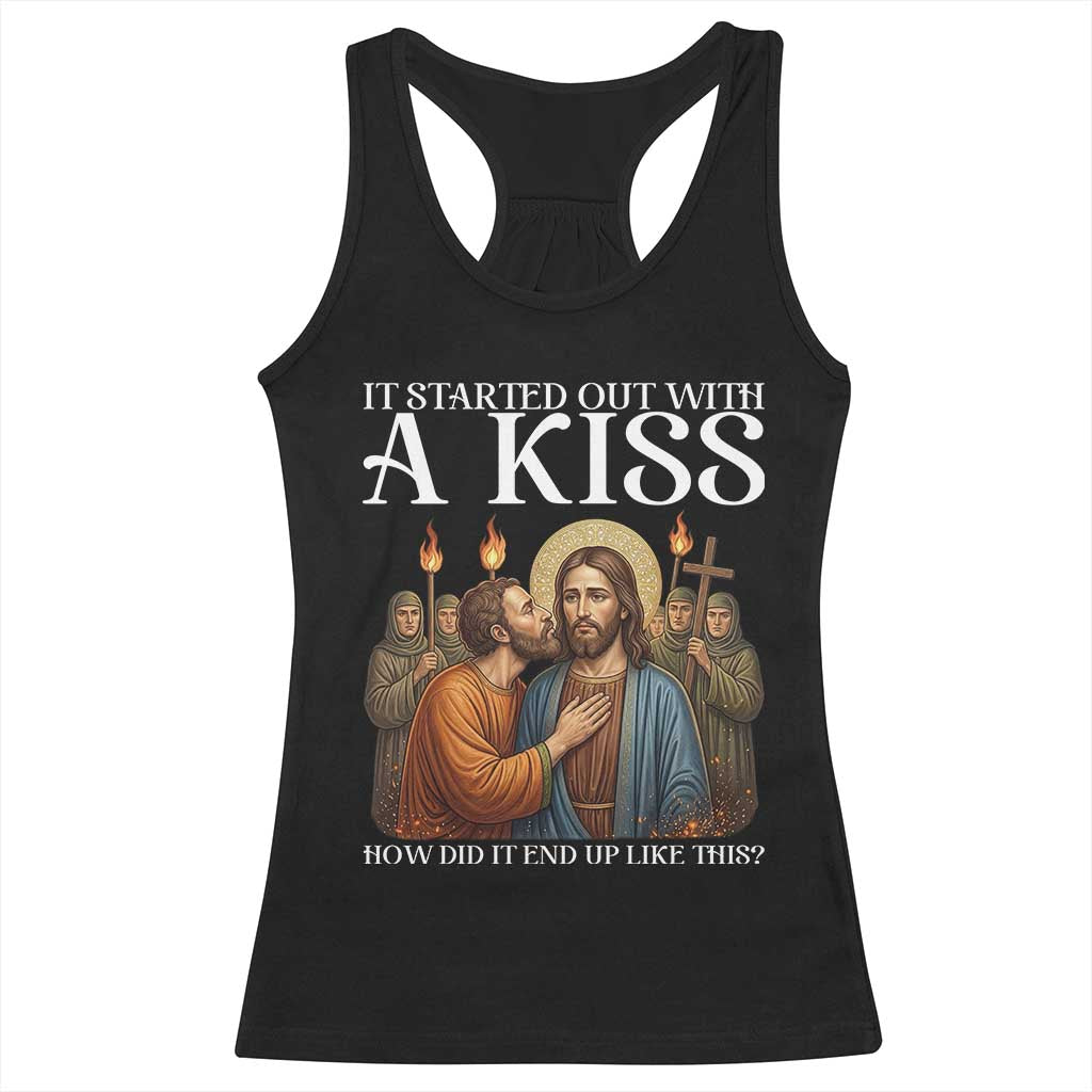 It Started Out With A Kiss Funny Jesus Christian Easter Racerback Tank Top Judas Betrayal Jesus Faith Message Biblical Humor TS02 Black Print Your Wear