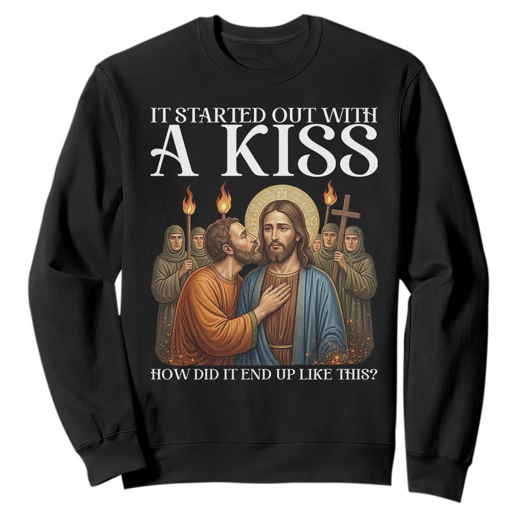 It Started Out With A Kiss Funny Jesus Christian Easter Sweatshirt Judas Betrayal Jesus Faith Message Biblical Humor TS02 Black Print Your Wear