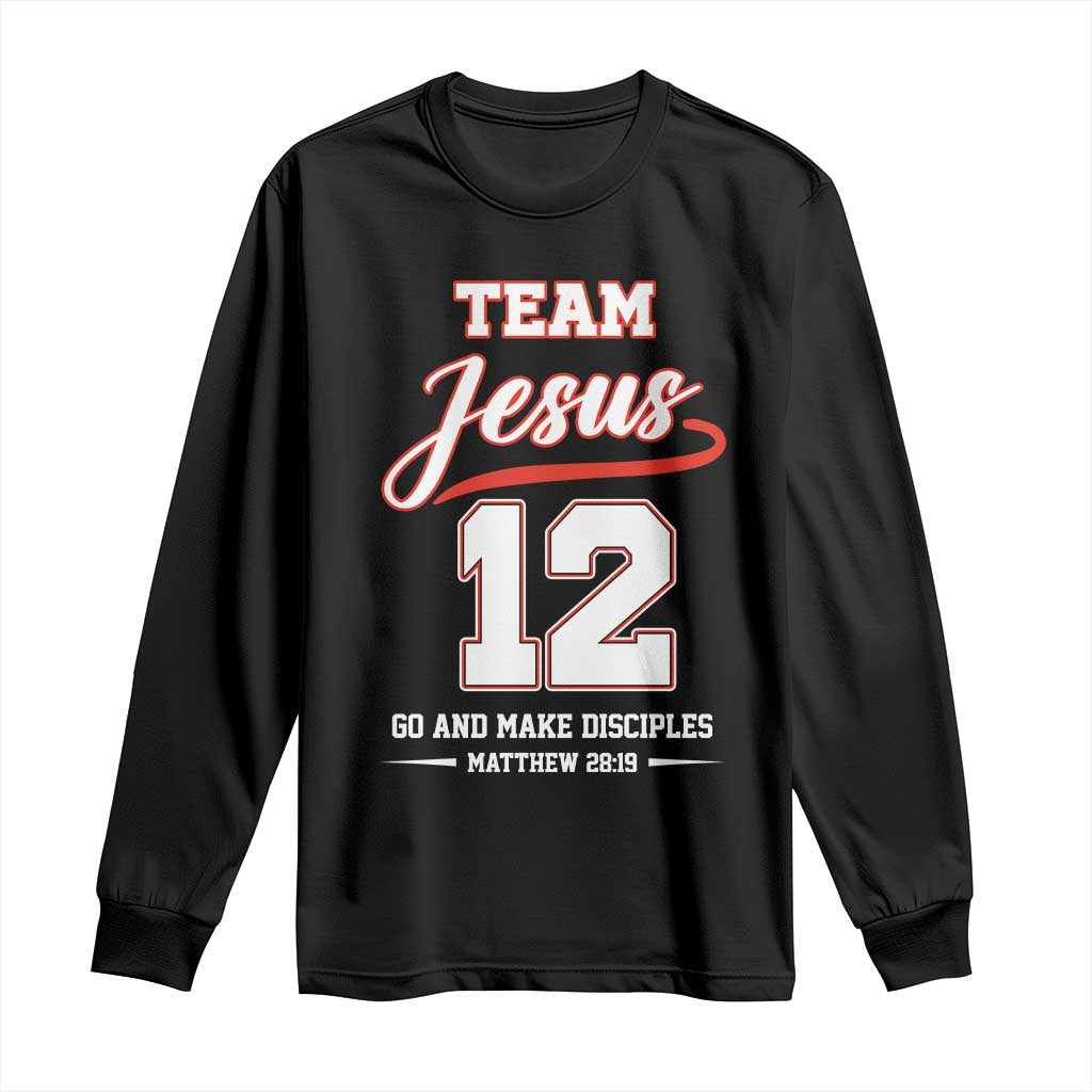 Team Jesus 12 Christian Sports Style Long Sleeve Shirt Go And Make Disciples Matthew 28:19 Faith Athletic Inspired Gift TS02 Black Print Your Wear