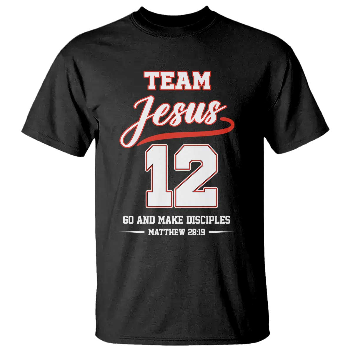 Team Jesus 12 Christian Sports Style T Shirt Go And Make Disciples Matthew 28:19 Faith Athletic Inspired Gift TS02 Black Print Your Wear