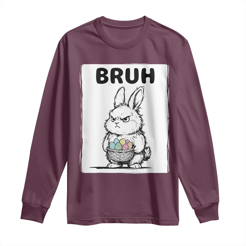 Bruh Angry Easter Bunny with Eggs Basket Long Sleeve Shirt Funny Rabbit Meme Humor Graphic Gift TS02 Maroon Print Your Wear