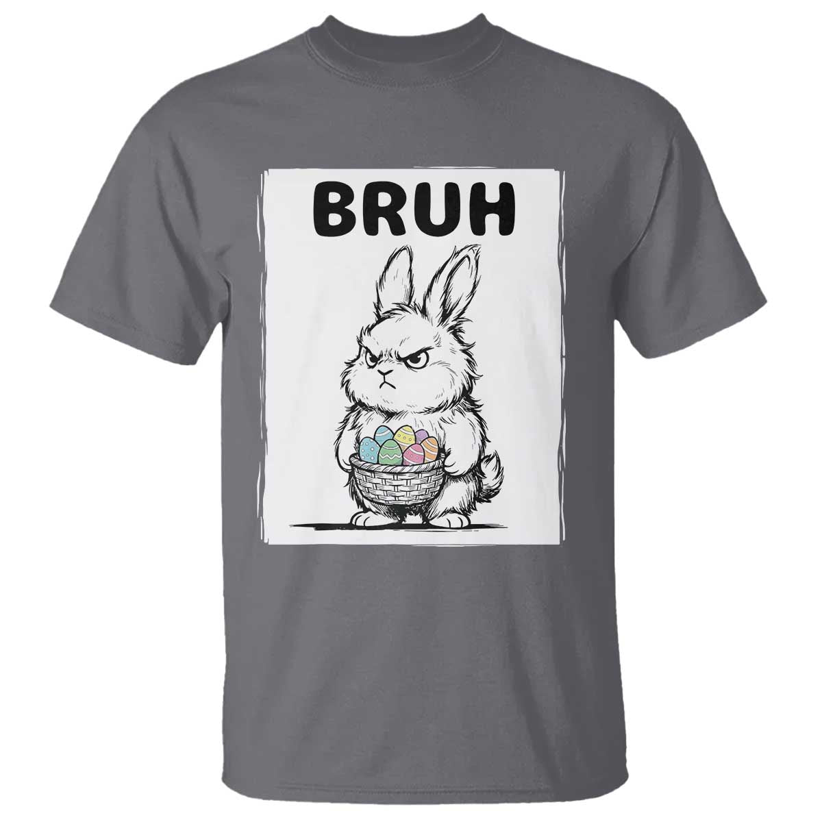 Bruh Angry Easter Bunny with Eggs Basket T Shirt Funny Rabbit Meme Humor Graphic Gift TS02 Charcoal Print Your Wear